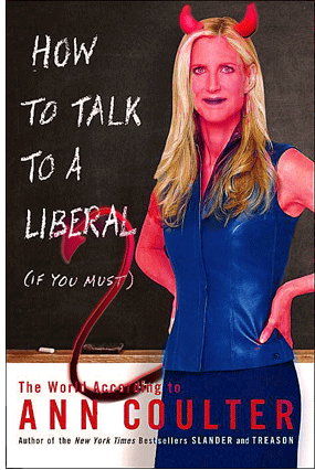 Demonic Bias in Ann Coulter's 'How to Talk to a Liberal (If You Must)' Mwa-ha-ha-ha-ha!